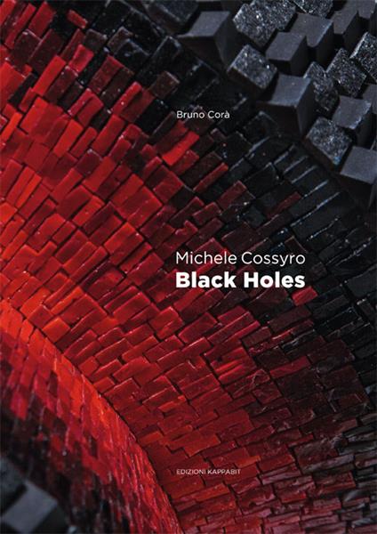 Michele Cossyro. Black Holes. Ediz. multilingue - Bruno Corà - copertina