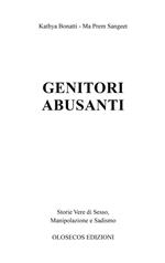 Genitori abusanti. Storie vere di sesso, manipolazione e sadismo