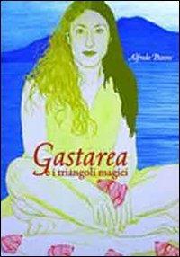 Gastarea. Gastarea e i triangoli magici - Alfredo Pezone - copertina