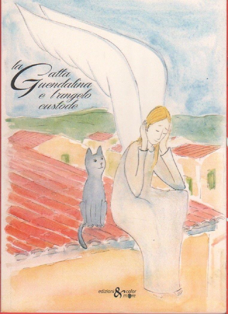 La gatta Guendalina e l'angelo custode. Ediz. illustrata