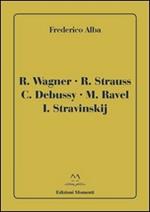 R. Wagner, R. Strauss, C Debussy, M. Ravel, I. Stravinskij