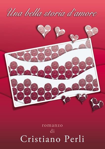 Una bella storia d'amore - Cristiano Perli - copertina