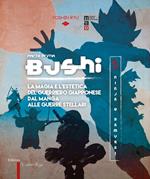 Bushi. Ninja e samurai. Catalogo della mostra (Torino, 15 aprile-12 giugno 2016). Ediz. illustrata. Vol. 1: La magia e l'estetica del guerriero giapponese dal manga alle guerre stellari.