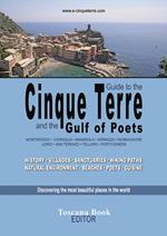 Guide to the Cinque Terre and the Gulf of poets. Monterosso, Corniglia, Manarola, Vernazza, Riomaggiore, Lerici... History, villages, sanctuaries, hiking paths...
