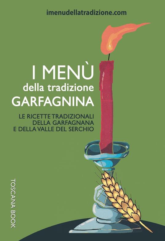 I menù della tradizione garfagnina. Le ricette tradizionali della Garfagnana e della Valle del Serchio - Stefania Rossi - copertina