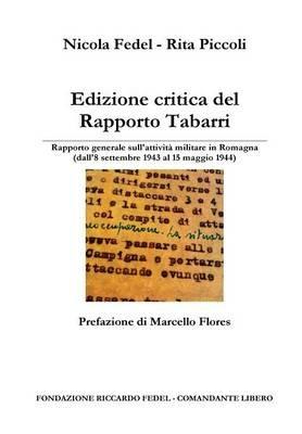 Edizioni critica del Rapporto Tabarri. Rapporto generale sull'atività militare in Romagna (dall'8 settembre 1943 al 15 maggio 1944) - Nicola Fedel,Rita Piccoli - copertina