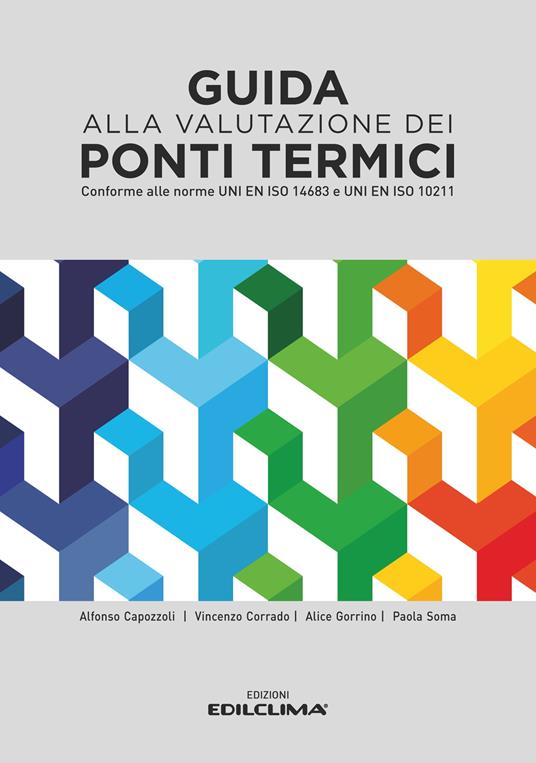 Guida alla valutazione dei ponti termici. conforme alle norme UNI EN ISO 14683 e UNI EN ISO 10211 - copertina