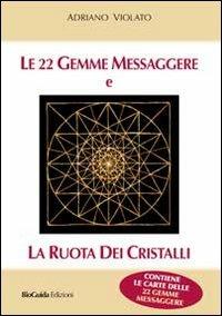 Le 22 gemme messaggere e la ruota dei cristalli. Con 22 carte - Adriano Violato - copertina