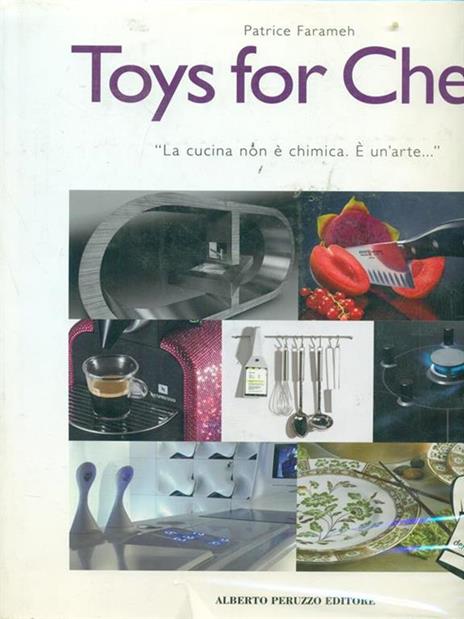 Toys for chefs. «La cucina non è chimica. È un'arte...» - Patrice Farameh - 4