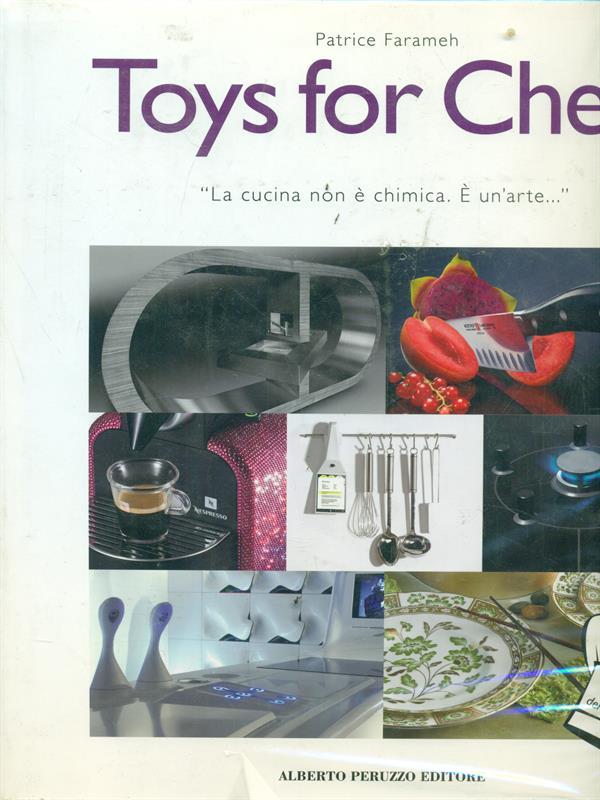 Toys for chefs. «La cucina non è chimica. È un'arte...»