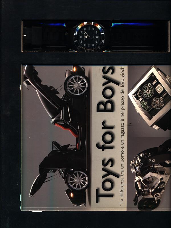 Toys for boys. «La differenza tra un uomo e un ragazzo è nel prezzo dei loro giochi»