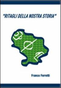 Ritagli della nostra storia - Franco Ferretti - copertina