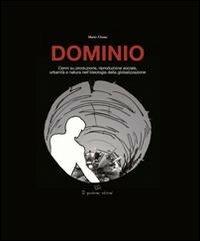 Dominio, cenni su produzione, riproduzione sociale, urbanità e natura nell'ideologia della globalizzazione - Mario Visone - copertina