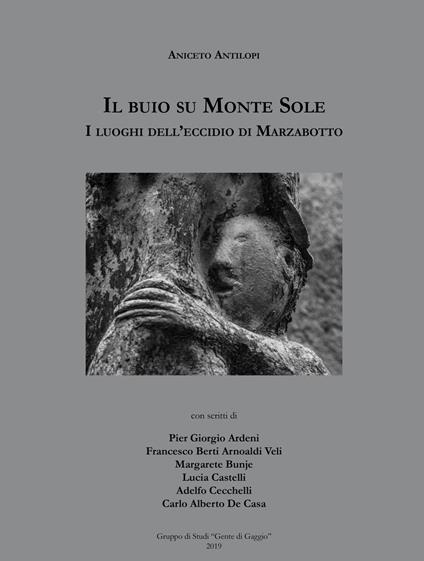 Il buio su Monte Sole. I luoghi dell'eccidio di Marzabotto. Ediz. illustrata - Aniceto Antilopi - copertina