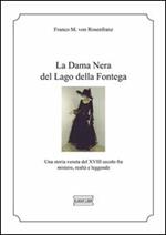 La dama Nera del lago della Fontega. Una storia veneta del XVIII secolo fra mistero, realtà e leggende
