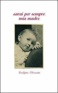 Sarai per sempre mia madre - Evelyne Disseau - copertina