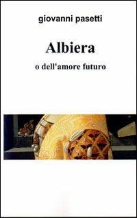 Albiera o dell'amore futuro - Giovanni Pasetti - copertina