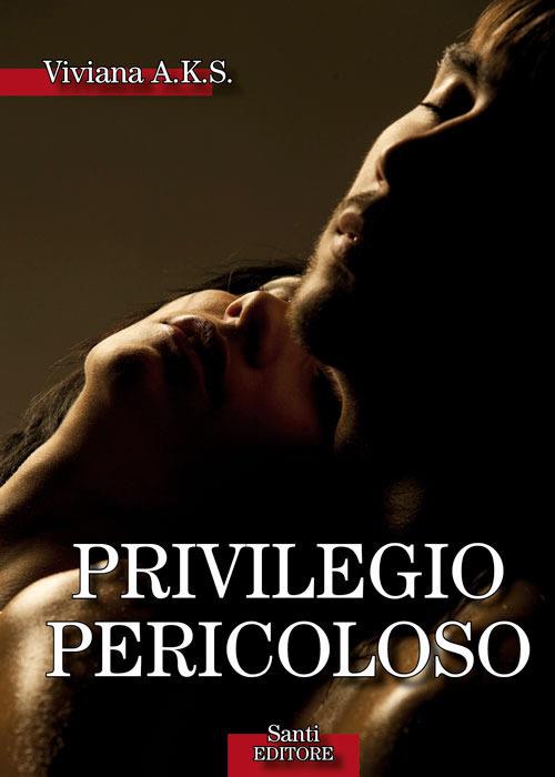 Privilegio pericoloso - Viviana A.K.S. - ebook