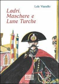 Ladri, maschere e lune turche - Lele Vianello - copertina