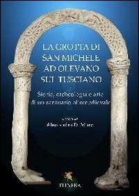 La grotta di San Michele ad Olevano sul Tusciano. Storia, archeologia e arte di un santuario altomedievale - copertina