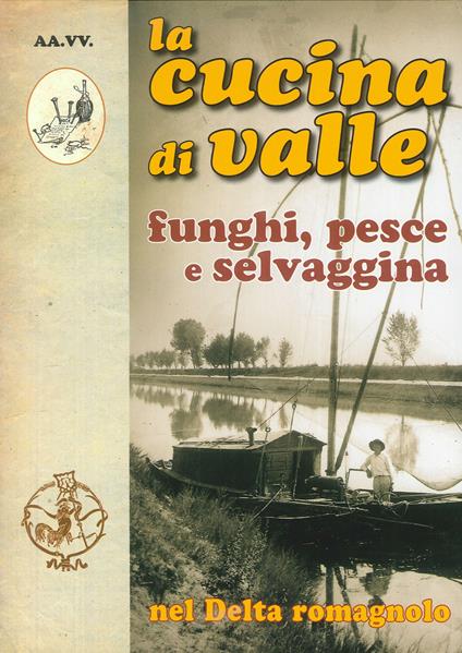 La cucina di valle nel delta romagnolo. Funghi, pesce e selvaggina - copertina