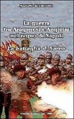 La guerra tra Aragonesi e Angioini nel regno di Napoli. La battaglia di Sarno