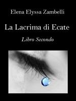 La lacrima di Ecate. Vol. 2