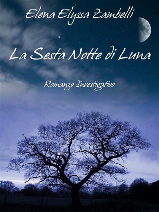 La sesta notte di luna - Elena Elyssa Zambelli - ebook