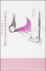 Mille stelle per Aurelia. Ediz. illustrata
