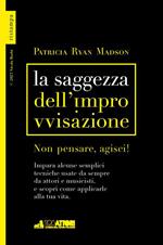 La saggezza dell'improvvisazione. Non pensare, agisci!