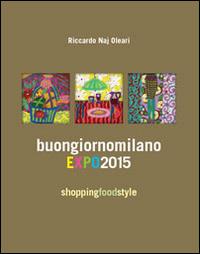 Buongiorno Milano EXPO 2015. Shopping fodd style - copertina