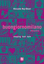 Buongiornomilano Interactive. Shopping food style. Ediz. bilingue