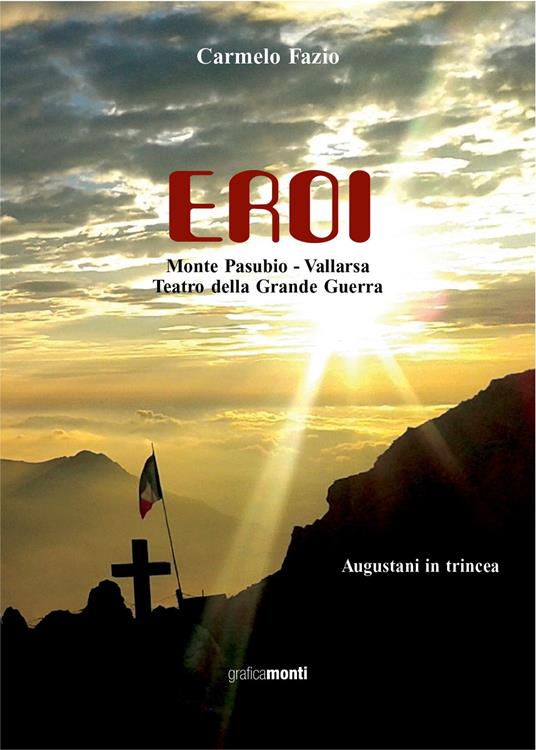 Eroi. Monte Pasubio-Vallarsa, teatro della Grande Guerra - Carmelo Fazio - copertina