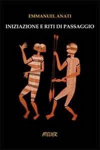 Iniziazione e riti di passaggio - Emmanuel Anati - copertina