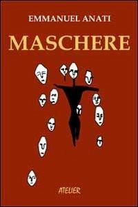Maschere - Emmanuel Anati - copertina