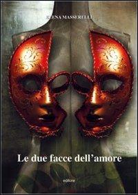 Le due facce dell'amore - Elena Masserelli - copertina