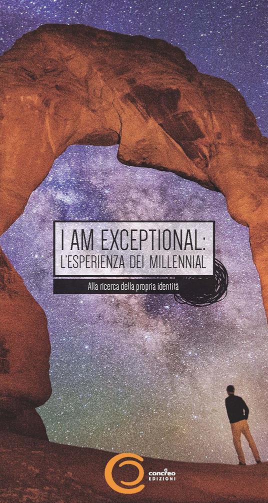 I am exceptional: the millennial experience. The search for identity in the next greatest generation-I am exceptional: l'esperienza dei millennial. Alla ricerca della propria identità. Ediz. bilingue - 2