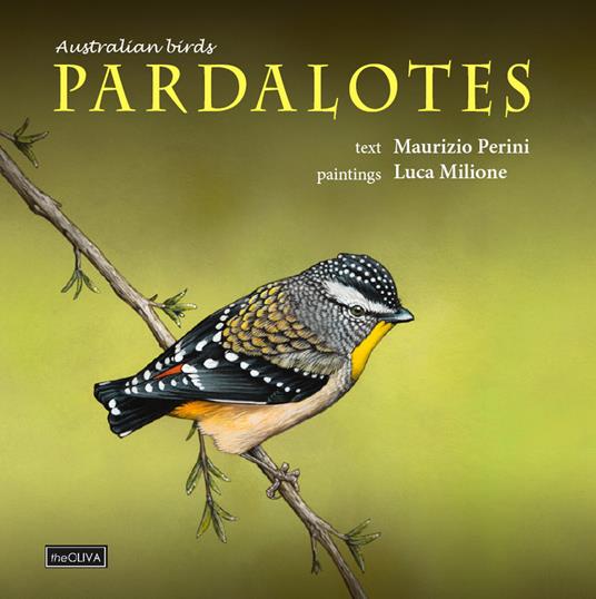 Australian birds, Pardalotes. Taxonomic and natural history - Maurizio Perini - copertina