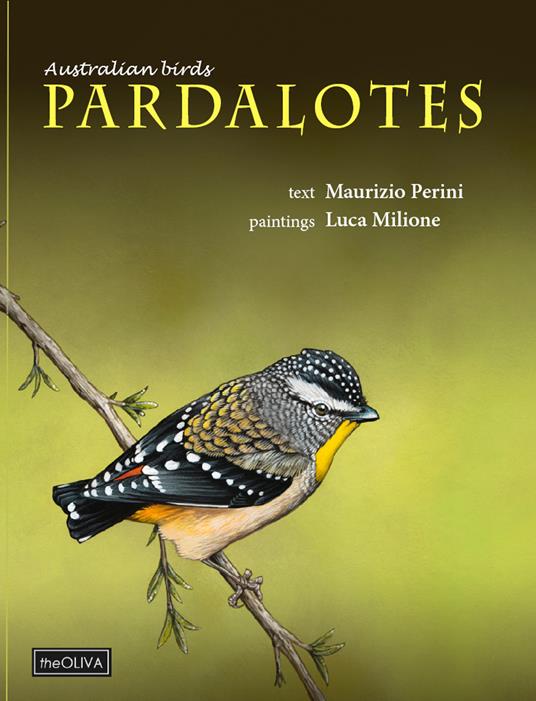 Australian birds, Pardalotes. Taxonomic and natural history. Ediz. illustrata - Maurizio Perini - copertina