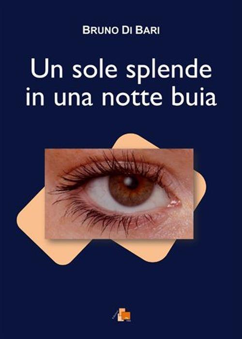 Un sole splende in una notte buia - Bruno Di Bari - copertina