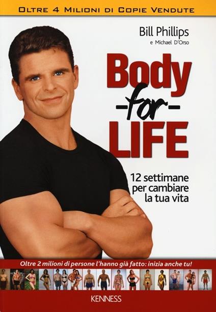 Body for life. 12 settimane per cambiare il tuo corpo e la tua vita - Bill Phillips,Michael D'Orso - copertina