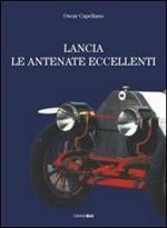 Lancia. Le antenate eccellenti con biografia. Ediz. italiana e inglese