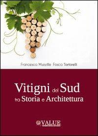 Vitigni del sud tra storia e architettura. Ediz. illustrata - Francesca Muzzillo,Fosca Tortorelli - copertina