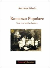 Romanzo popolare. Una storia vera - Antonio Stiscia - copertina