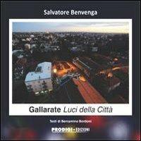 Gallarate. Luci della città - Salvatore Benvenga,Beniamino Bordoni - copertina