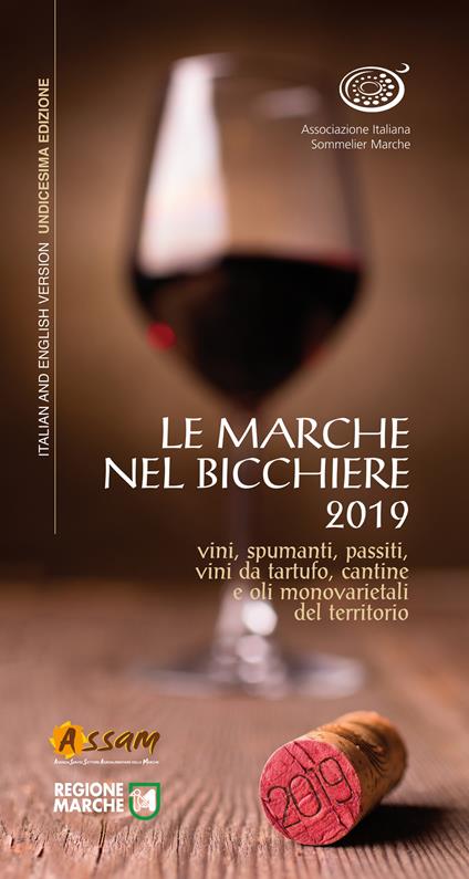 Le Marche nel bicchiere 2019. Vini, spumanti, passiti, vini da tartufo, cantine o oli monovarietali del territorio. Ediz. italiana e inglese - copertina