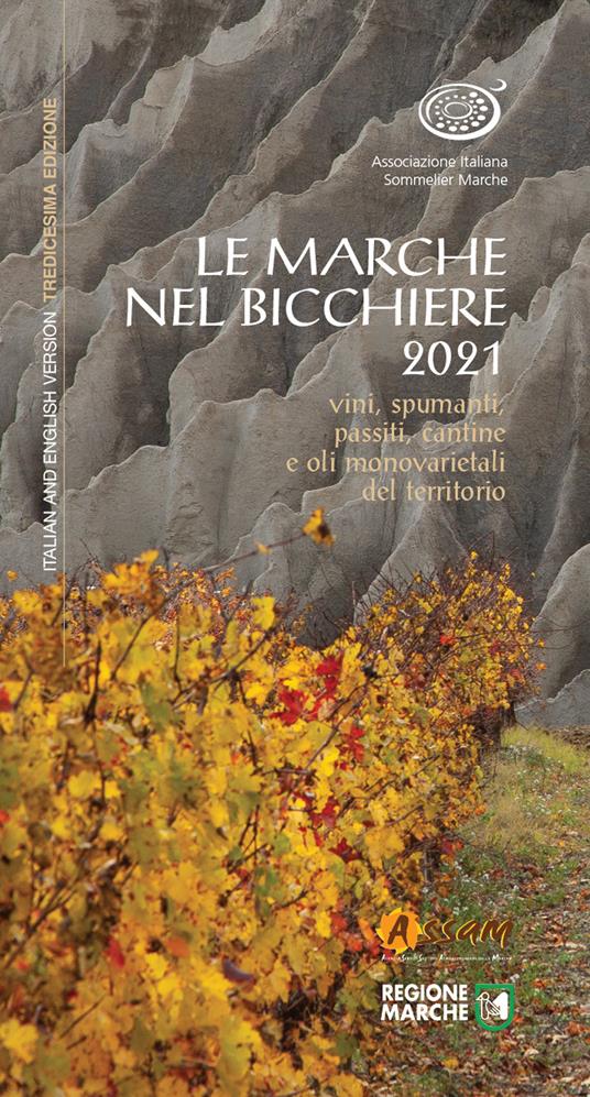 Le Marche nel bicchiere 2021. Vini, spumanti, passiti, cantine e oli monovarietali del territorio. Ediz. integrale - copertina