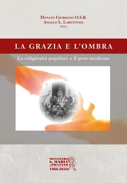La grazia e l'ombra. La religiosità popolare e il post-moderno - Donato Giordano,Angelo Lucano Larotonda - copertina