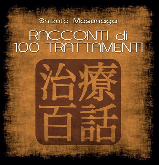 Racconti di 100 trattamenti - Shizuto Masunaga,Mayu-Fanny Suzuki - copertina