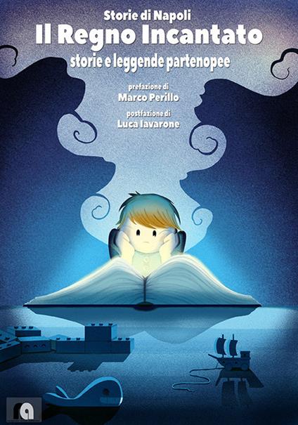 Storie di Napoli. Il regno incantato. Storie e leggende partenopee - copertina